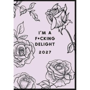 I Am a F*cking Delight A7 Diary 2027