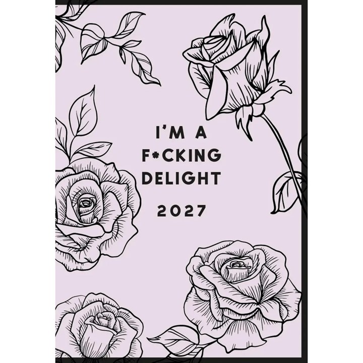 I Am a F*cking Delight A7 Diary 2027