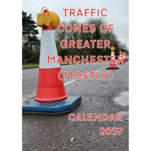 Traffic Cones of Greater Manchester A3 Calendar 2027