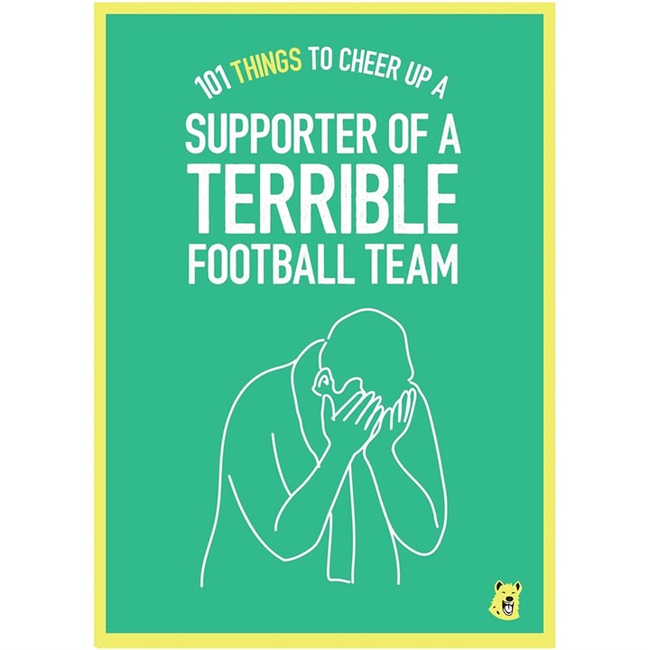 101 Things To Cheer Up Supporters of a Terrible Football Team Book