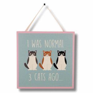 I was Normal 3 Cats Ago - Hanging Plaque
