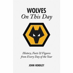 Wolverhampton Wanderers FC On This Day Book