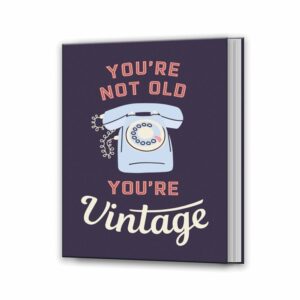 You're Not Old